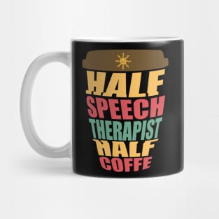 Half Speech Therapist Half Coffee Funny SLP Mug